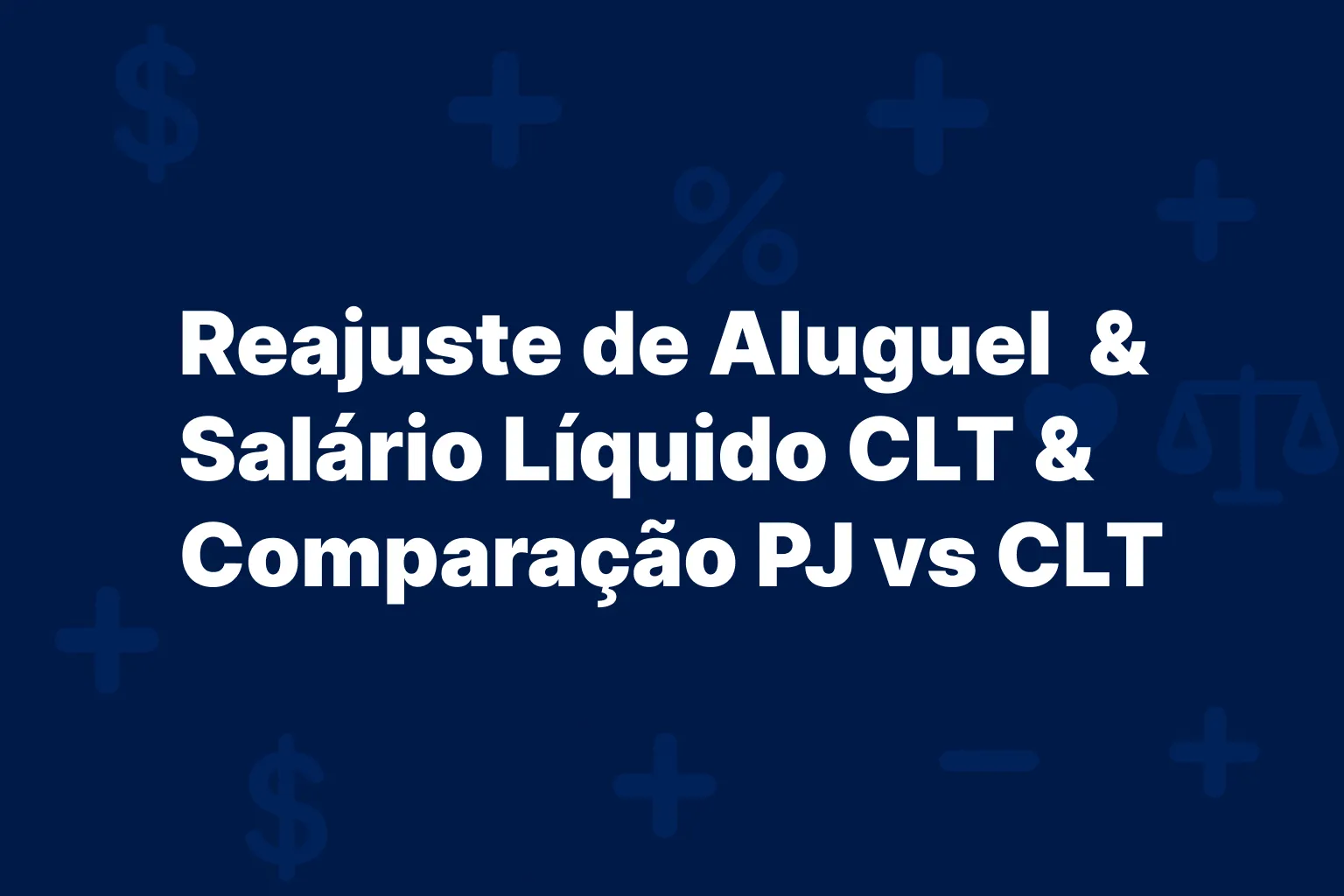 Novas calculadoras: Reajuste de Aluguel, Salário Líquido CLT e Comparação PJ vs CLT